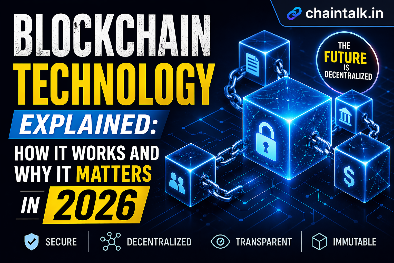 Blockchain Technology Explained: How It Works and Why It Matters in 2026